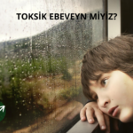 TOKSİK EBEVEYN MİYİZ?